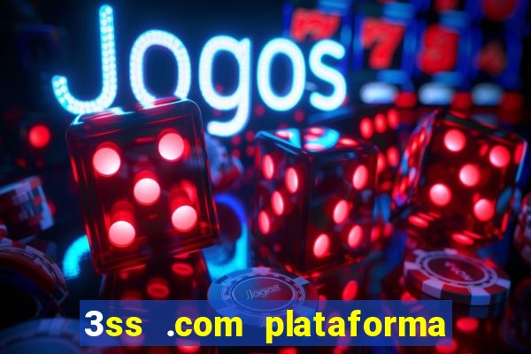 3ss .com plataforma de jogos